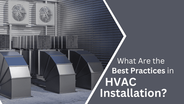 What Are the Best Practices in HVAC Installation?