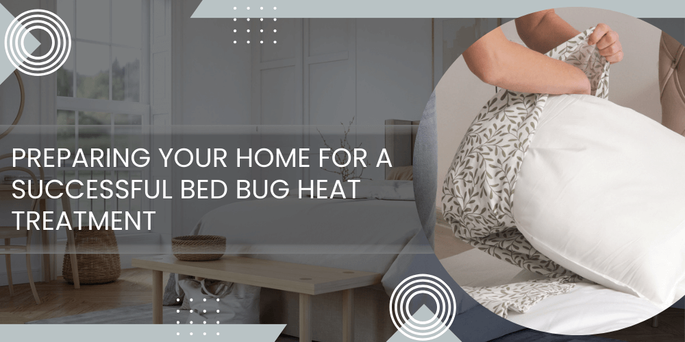 Preparing Your Home for a Successful Bed Bug Heat Treatment