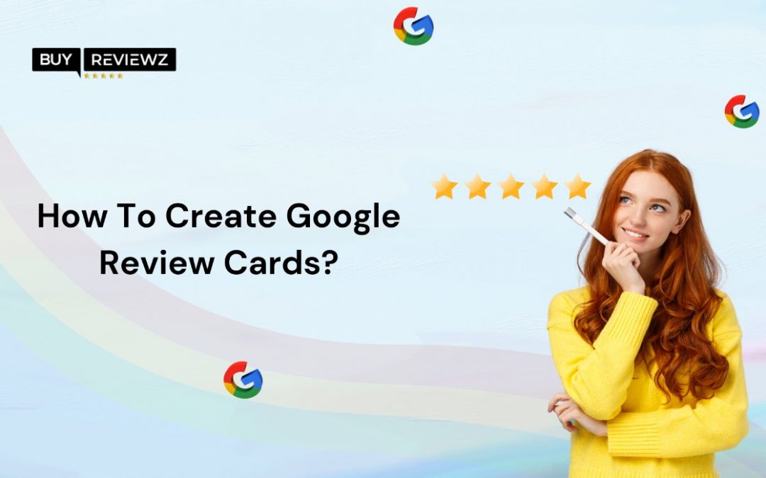 How To Create Google Review Cards?