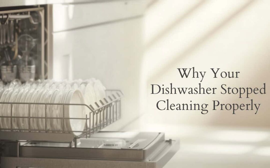 Why Your Dishwasher Stopped Cleaning Properly (and What Actually Fixes It)